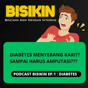 EPISODE 3 BISIKIN : PENANGANAN PASIEN DIABETES