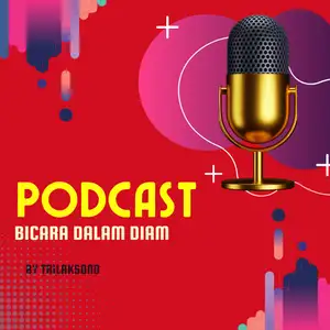 Podcast Bicara Dalam Diam