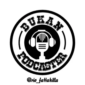 BUKAN PODCASTER 