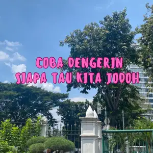 Coba dengerin, siapa tau KITA jodoh 