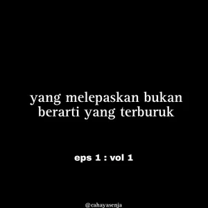 Yang melepaskan belum tentu yang terburuk, eps 1 : vol 1