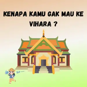 Kenapa Kamu Gak Mau Ke Vihara ? 