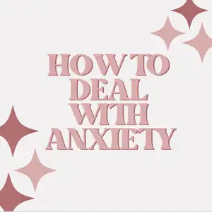 HOW TO DEAL WITH ANXIETY?