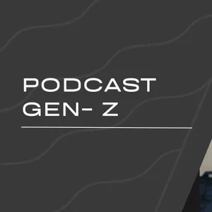 Podcast Gen-Z