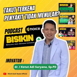 TAKUT KENA PENYAKIT TIDAK MENULAR? YUK NONTON SELURUH EP PODCAST BISIKIN 