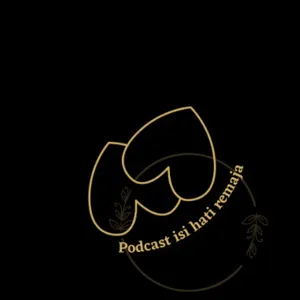 podcast isi hati remaja