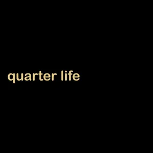 Quarter Life