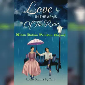 Love In The Arms of The Rain (Cinta Dalam Pelukan Hujan)
