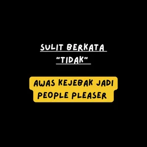 Jangan jadi people pleaser ya 