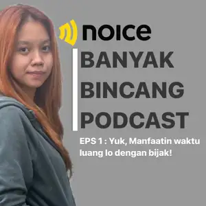 EPS 1 : YUK Manfaatin waktu luang lo dengan bijak! #UiPodcastHero