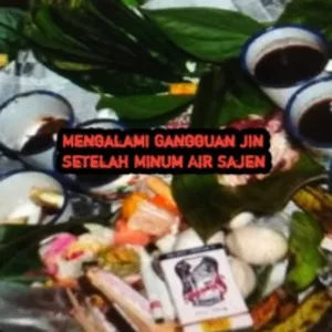 Mengalami Gangguan Jin Setelah Minum Air Sesajen 