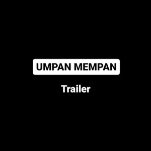 UMPAN MEMPAN Trailer