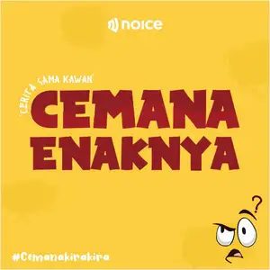 CEMANA ENAKNYA