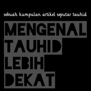 MENGENAL LEBIH DEKAT TAUHID