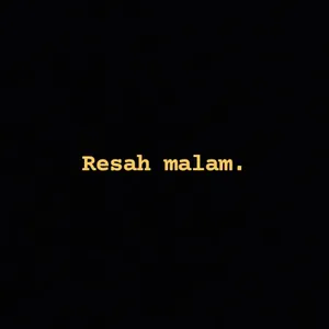 Resah malam.