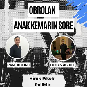 Obrolan Anak Kemarin Sore : Hiruk Pikuk Politik