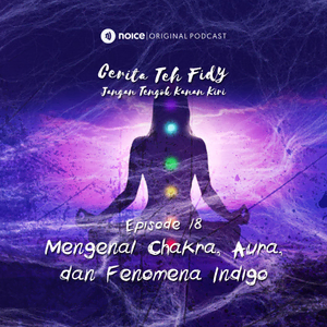 Eps 18: Mengenal Chakra, Aura, dan Fenomena Indigo