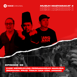 Eps 33: Kami Mendukung Perdagangan Manusia (Bersama Praz Teguh dan Coki Anwar)