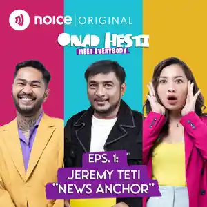 Eps 1: Jeremy Teti “News Anchor” | ONAD HESTI MEET EVERYBODY