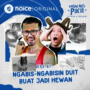 Eps 87: Ngabis-ngabisin Duit Buat Jadi Hewan