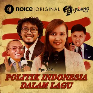 Eps 319: Politik Indonesia Dalam Lagu #Crossover BERIZIK X RUANG 28