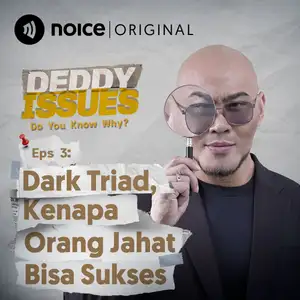 Eps 3: Dark Triad, Kenapa Orang Jahat Bisa Sukses