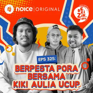 Eps 325: Berpesta Pora Bersama Kiki Aulia Ucup