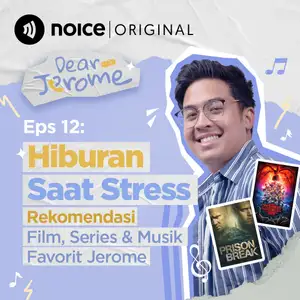 Eps 12: Hiburan Saat Stress Rekomendasi Film, Series & Musik Favorit Jerome