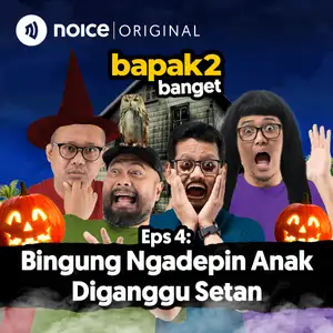 Eps 4: Bingung Ngadepin Anak Diganggu Setan