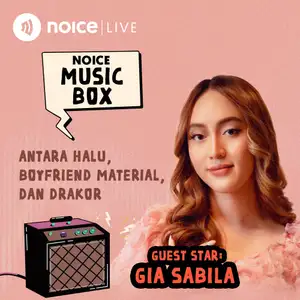 Noice Music Box with Gia Sabila