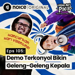 Eps 105: Demo Terkonyol Bikin Geleng-Geleng Kepala