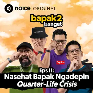 Eps 11: Nasehat Bapak Ngadepin Quarter-Life Crisis