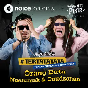 Eps 108: #TERTATATA Orang Buta Ngelunjak & Suudzonan