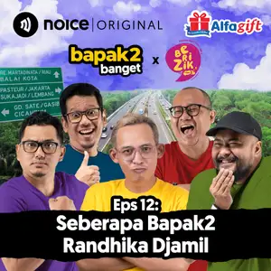 Eps 12: Seberapa Bapak2 Randhika Djamil #Crossover BAPAK2BANGET X BERIZIK