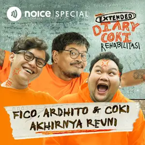 [DIARY COKI EXTENDED] Fico, Ardhito, & Coki Akhirnya Reuni