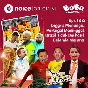 Eps 183: Inggris Menangis, Portugal Meninggal, Brazil Tidak Berhasil, Belanda Merana (Bersama Coach Donzol)