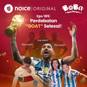 Eps 185: Perdebatan "GOAT" Selesai!