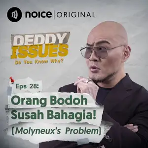 Eps 28: Orang Bodoh Susah Bahagia! (Molyneux's Problem)
