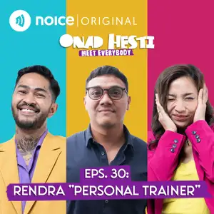 Eps 30: Rendra "Personal Trainer" | ONAD HESTI MEET EVERYBODY