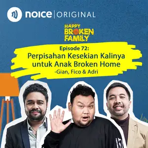 Eps 72: Perpisahan Kesekian Kalinya untuk Anak Broken Home -Gian, Fico & Adri