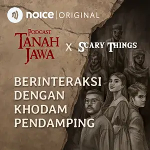Berinteraksi Dengan Khodam Pendamping #Crossover Podcast Tanah Jawa X Scary Things
