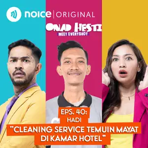 Eps 40: "Cleaning Service Temuin Mayat di Kamar Hotel" (Hadi) | ONAD HESTI MEET EVERYBODY