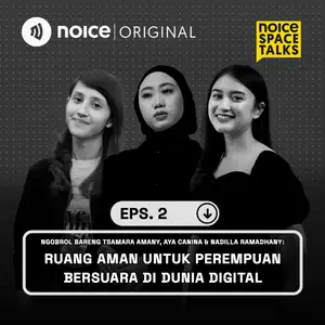 Eps 2. Ruang Aman Untuk Perempuan Bersuara di Dunia Digital (Bersama Tsamara Amany, Aya Canina dan Nadilla Ramadhany)