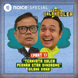 (PART 1) Gilang Dirga: "Ternyata Soleh Pernah Star Syndrome"