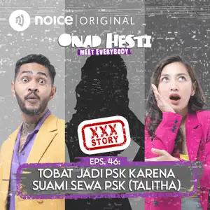 [VIP EPISODE] Eps 45: "XXX Story: Tobat Jadi PSK Karena Suami Sewa PSK" (Talitha) | ONAD HESTI MEET EVERYBODY