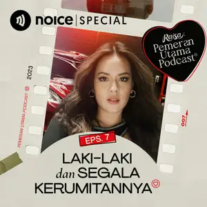 Eps 7: Laki-Laki dan Segala Kerumitannya