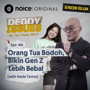 Eps 44: Orang Tua Bodoh, Bikin Gen Z Lebih Bebal (with Nada Tarina)