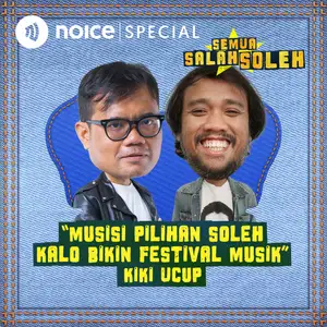 [VIP EPISODE] Kiki Ucup: "Musisi Pilihan Soleh Kalo Bikin Festival Musik"
