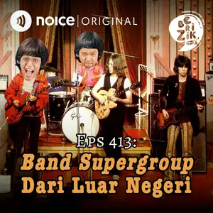 Eps 413: Band Supergroup Dari Luar Negeri