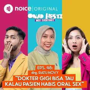 Eps.48: "Dokter Gigi Bisa Tau Kalau Pasien Habis Oral Sex" (drg.Ratu Novy) | ONAD HESTI MEET EVERYBODY